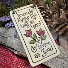 Load image into Gallery viewer, Friendship Wall Art, Sister Gift, Ceramic Wall Plaque, Birthday Gift, Best Friend Gift, Gift from Daughter, Thank You Gift, Funny Saying