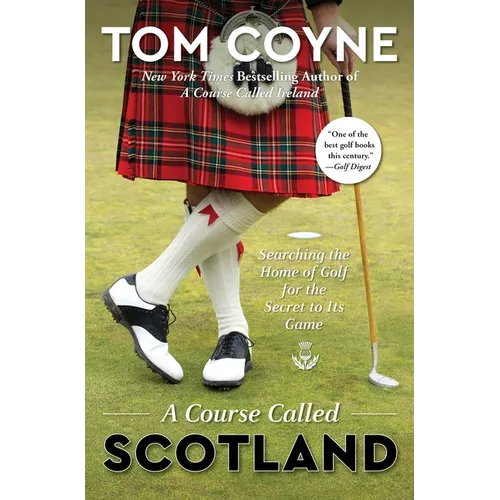 A Course Called Scotland: Searching the Home of Golf for the Secret to Its Game - Paperback