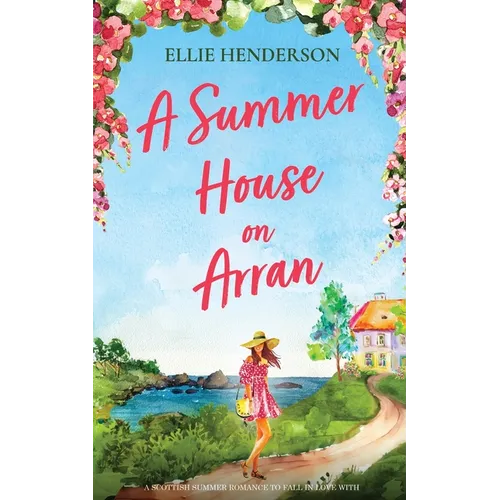 A Summer House on Arran: A heart-warming and uplifting novel set in Scotland - Paperback
