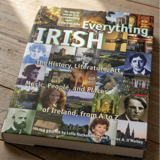 Everything Irish: The History, Literature, Art, Music, People, and Places of Ireland, from A to Z - Paperback
